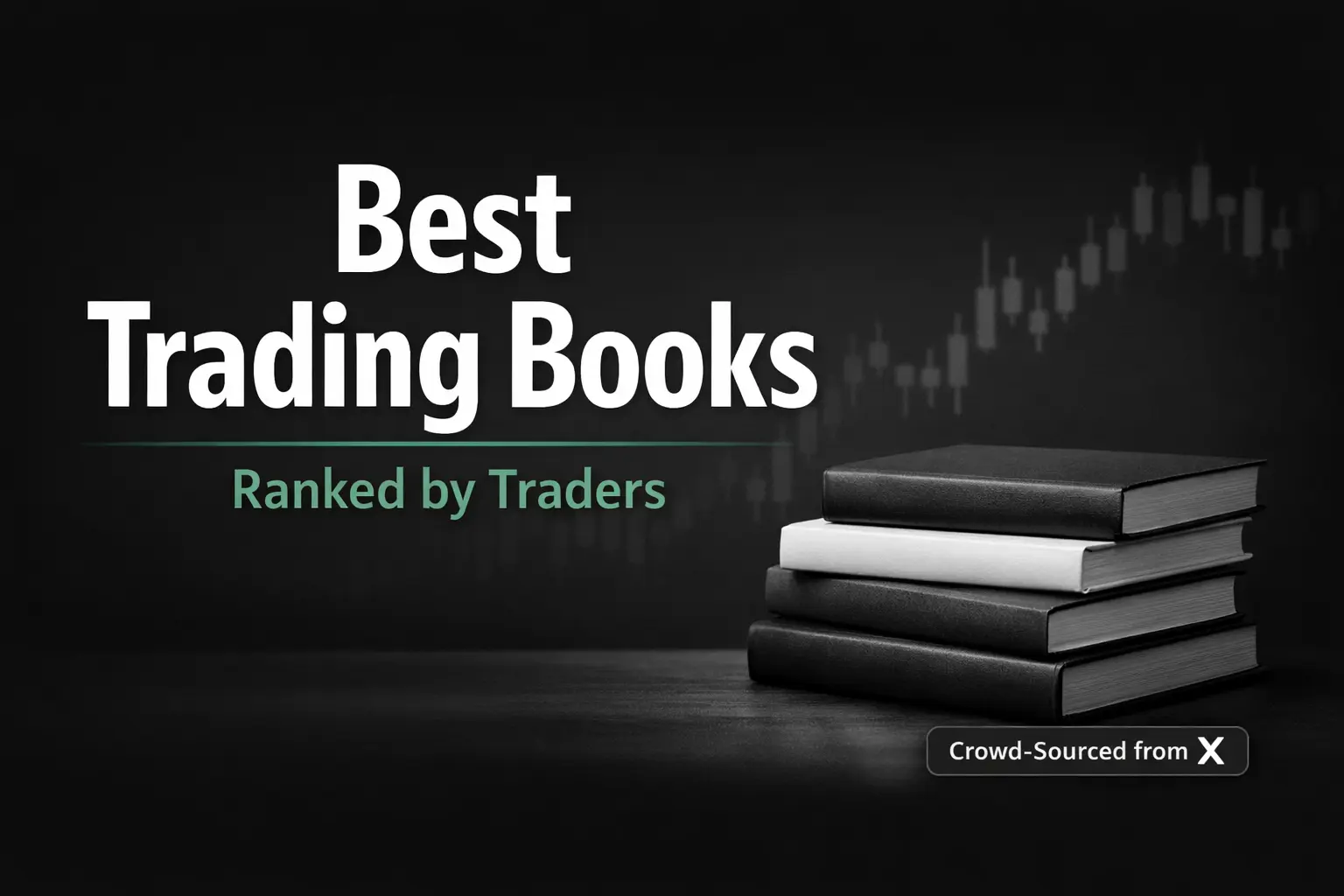 Best trading books ranked by traders based on crowd-sourced recommendations from X